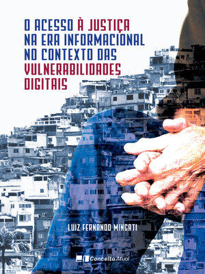 cover image of O ACESSO À JUSTIÇA NA ERA INFORMACIONAL NO CONTEXTO DAS VULNERABILIDADES DIGITAIS